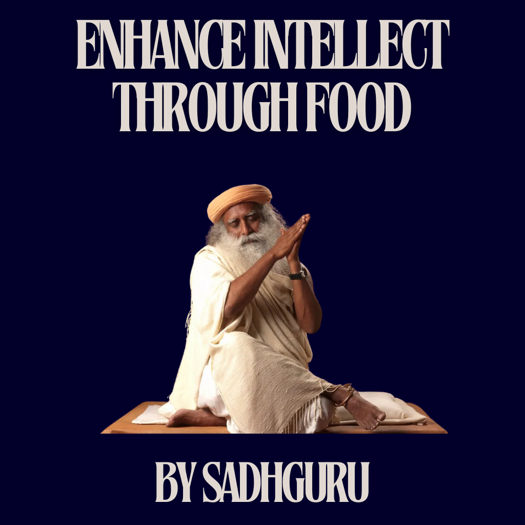 Enhance Intellect Through Food by Sadhguru